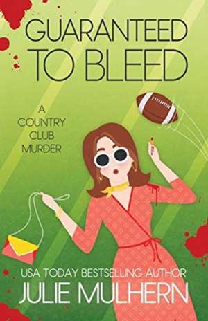 Guaranteed to Bleed de Julie Mulhern