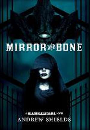 Mirror and Bone de Andrew Shields