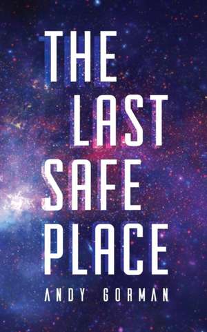 The Last Safe Place de Andy Gorman