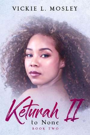 Keturah II to None de Vickie L Mosley