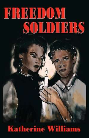 Freedom Soldiers de Katherine Williams