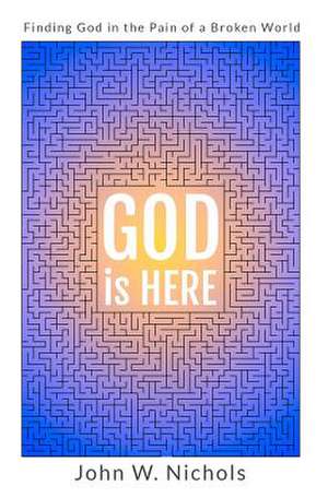 GOD is HERE de John W. Nichols