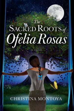 The Sacred Roots of Ofelia Rosas de Christina Montoya