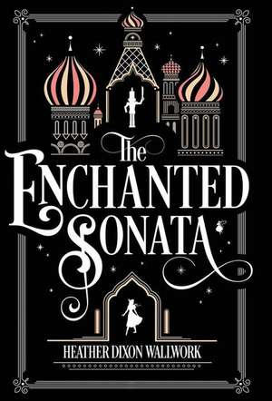 The Enchanted Sonata de Heather Louise Wallwork