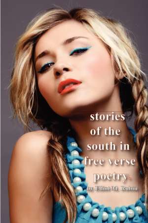 Stories of the South in Free Verse Poetry de Elliot M. Rubin