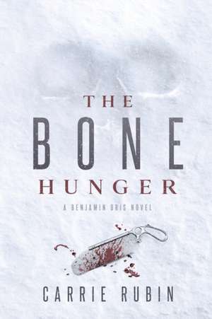 The Bone Hunger de Carrie Rubin