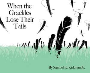 When the Grackles Lose Their Tails: Bully Bird de Samuel Edwin Kirkman