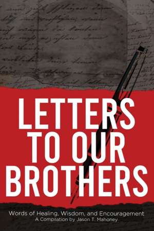 Letters To Our Brothers de Jason T. Mahoney