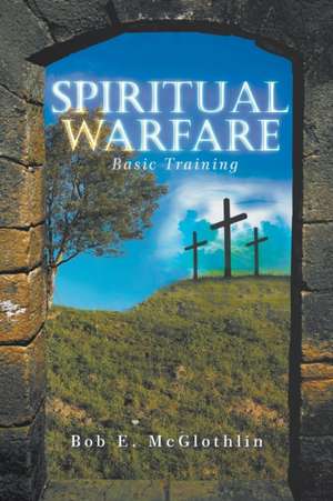 Spiritual Warfare de Bob E. Mcglothlin