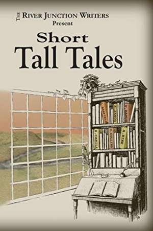 Short Tall Tales de River Junction Writers