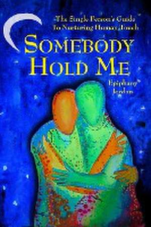 Somebody Hold Me de Epiphany Miriam Jordan