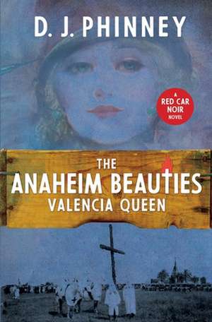 The Anaheim Beauties Valencia Queen de D. J. Phinney