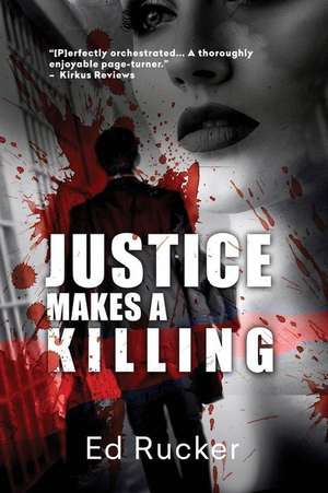 Justice Makes a Killing de Ed Rucker