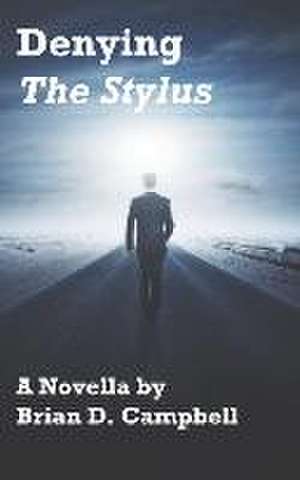 Denying The Stylus de Brian D. Campbell