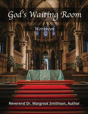 God's Waiting Room de Margreat B Smithson