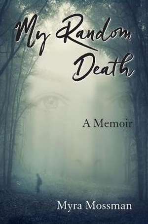 My Random Death de Myra Mossman