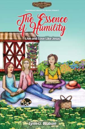 The Essence of Humility de Lynn U Watson