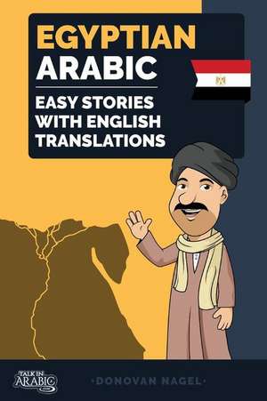 Egyptian Arabic: Easy Stories with English Translations Volume 1 de Donovan Nagel