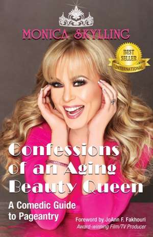 Confessions of an Aging Beauty Queen de Monica Skylling