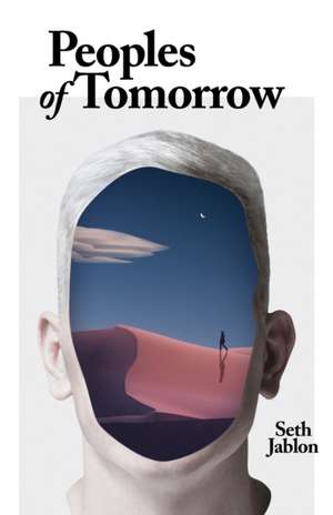 Peoples of Tomorrow de Seth Jablon