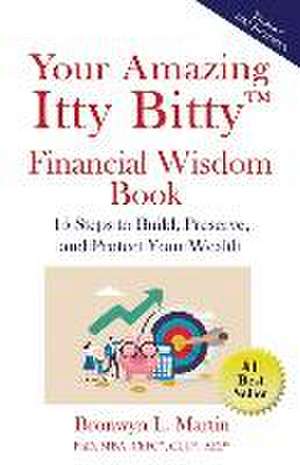 Your Amazing Itty Bitty(TM) Financial Wisdom Book de Bronwyn L Martin