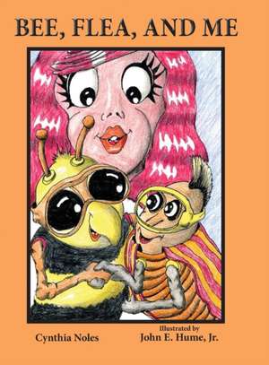Bee, Flea, and Me de Cynthia Noles