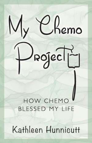 My Chemo Project de Kathleen Hunnicutt