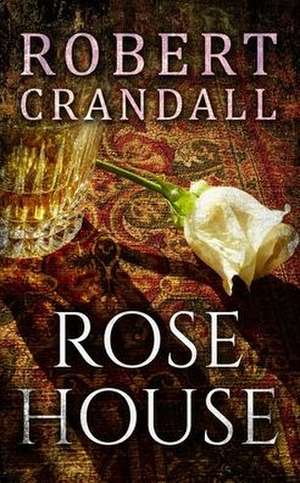 Rose House de Robert Crandall