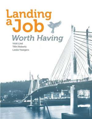 Landing a Job Worth Having de Vicki L Lind