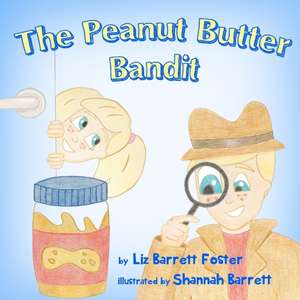 The Peanut Butter Bandit de Liz Barrett Foster