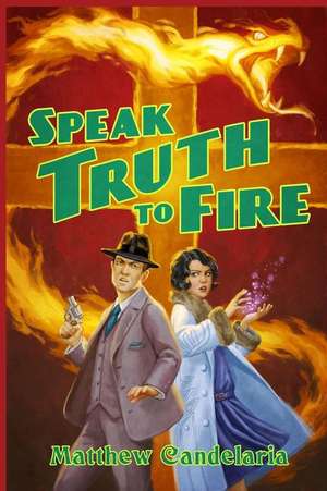 Speak Truth to Fire de Matthew Candelaria