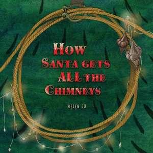 How Santa Gets All the Chimneys de Helen Jo