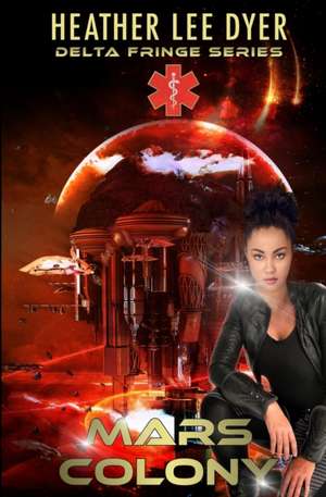 Mars Colony de Heather Lee Dyer