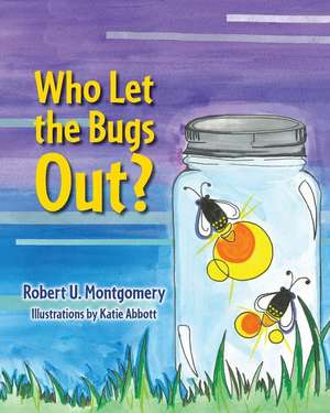 Who Let the Bugs Out? de Robert U Montgomery