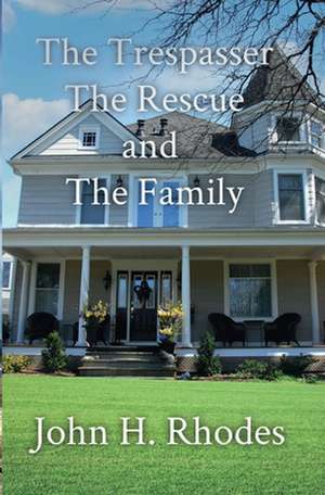 The Trespasser, the Rescue, and the Family de John H Rhodes