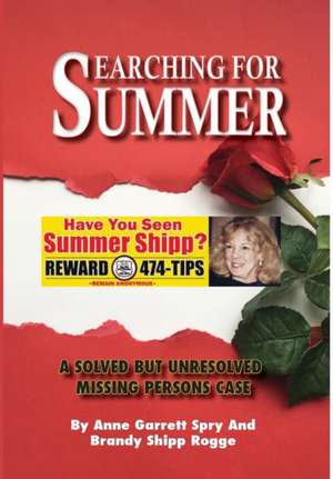 Searching for Summer: A Solved But Unresolved Missing Persons Case de Anne Garrett Spry