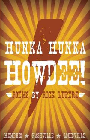 Hunka Hunka Howdee! Poetry from Memphis, Nashville, and Louisville de Rick Lupert