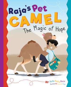 Raja's Pet Camel: The Magic of Hope de Anita Amin