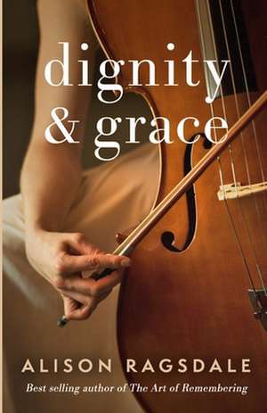 Dignity and Grace de Alison Ragsdale