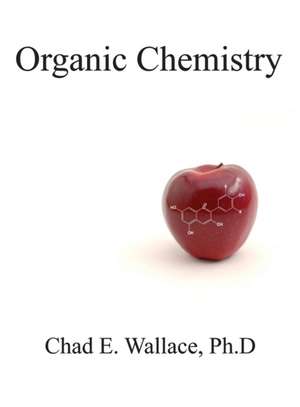 Organic Chemistry de Chad E. Wallace