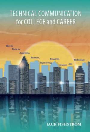 Technical Communication for College and Career de Jack Fishstrom