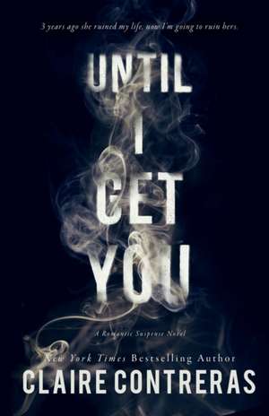 Until I Get You de Claire Contreras