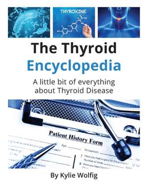 The Thyroid Encyclopedia de Kylie Wolfig