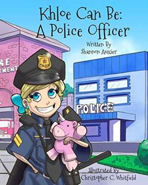 Khloe Can Be: A Police Officer de Shannon Auxier