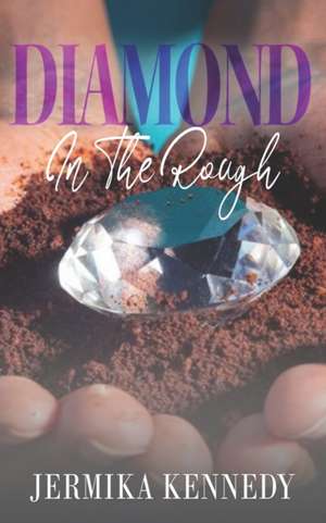 Diamond in the Rough de Jermika Kennedy