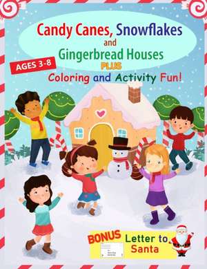 Candy Canes, Snowflakes and Gingerbread Houses PLUS Coloring and Activity Fun de Amelia Griggs