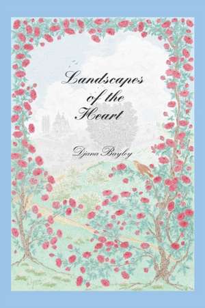 Landscapes of the Heart de Djana Bayley