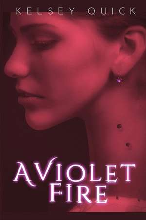 A Violet Fire de Kelsey Quick