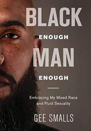 Black Enough Man Enough de Gee Smalls