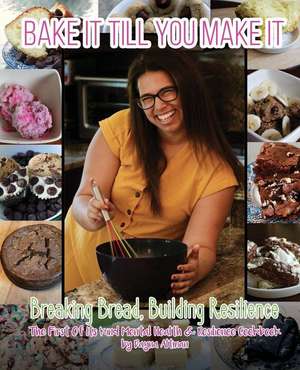 Bake it Till You Make it: Breaking Bread, Building Resilience de Dayna Altman